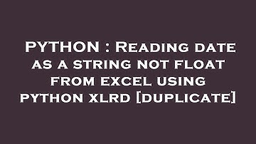 PYTHON : Reading date as a string not float from excel using python xlrd