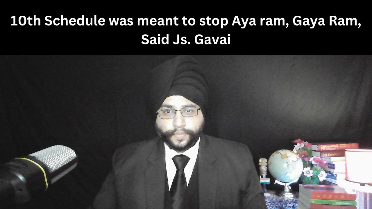 10th Schedule was meant to stop Aya ram, Gaya Ram, Said Js. Gavai