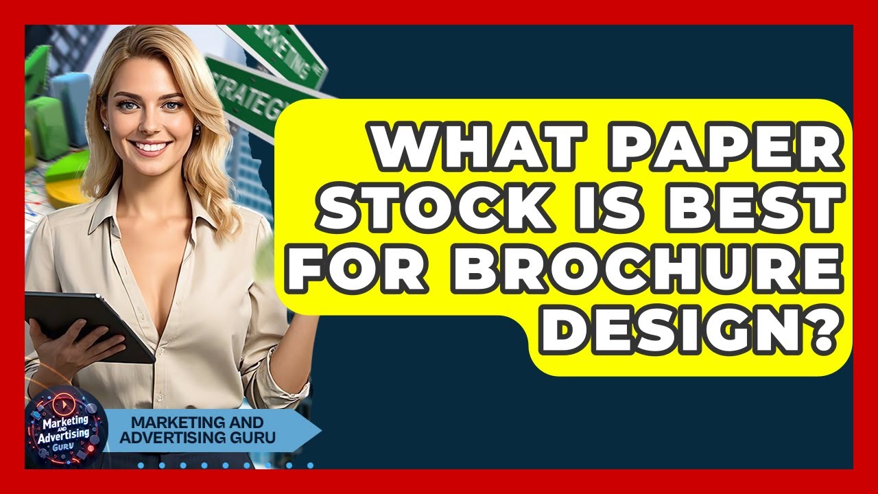 What Paper Stock Is Best For Brochure Design? - Marketing and Advertising Guru