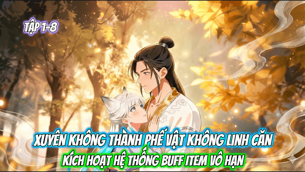 Xuyên Không Thành Phế Vật Không Linh Căn, Kích Hoạt Hệ Thống BUFF Item Vô Hạn |TẬP 1-8| HDPE Review