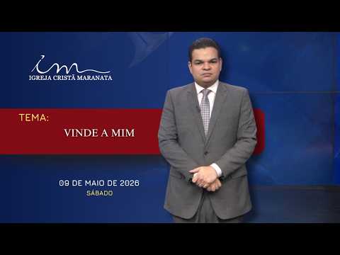 09/05/2026 - [MENSAGEM] - Igreja Cristã Maranata - "Vinde a mim"