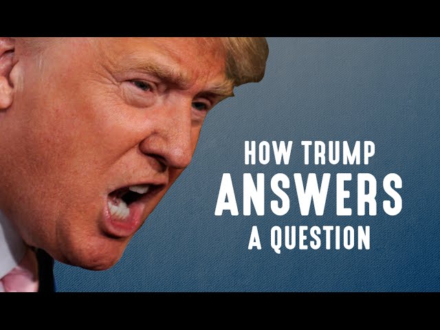 How Donald Trump Answers A Question