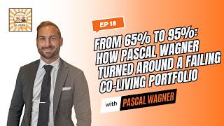 EP 18 | From 65% to 95%: How Pascal Wagner Turned Around a Failing Co-Living Portfolio