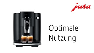 JURA E4 - Optimale Nutzung