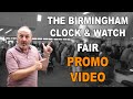 Birmingham Clock &amp; Watch Fair - PROMO VIDEO