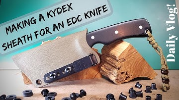 Making A Kydex Sheath For An EDC Knife | Knife Making | Daily Vlog