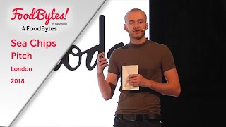 Sea Chips - Startup - Full Pitch - FoodBytes! London 2018