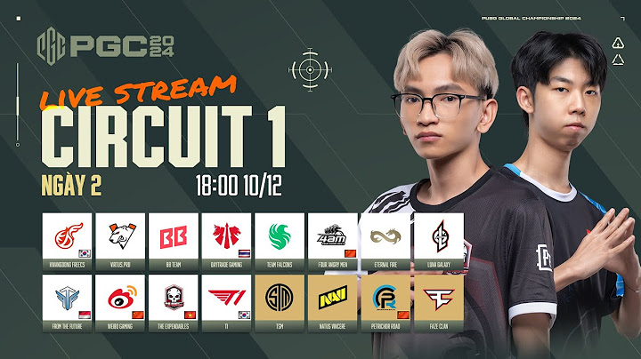 🏆[PGC 2024] Circuit 1 - Ngày 2: 🇻🇳 TE, NAVI, FAZE, 🇰🇷 T1, TSM, 🇨🇳 PERO, 🇰🇷 KDF, 🇹🇭 DAY, VP, 🇨🇳4AM...