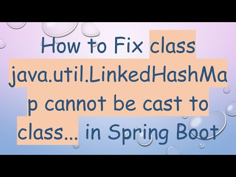 How to Fix class java.util.LinkedHashMap cannot be cast to class... in Spring Boot