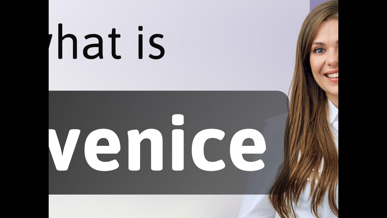 Venice • meaning of VENICE YouTube