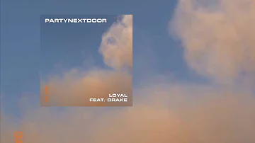 PARTYNEXTDOOR Ft. Drake – Loyal