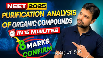Purification & Analysis of Organic Compounds - in 15 Minutes | NEET 2025 Super Revision | Kailly Sir