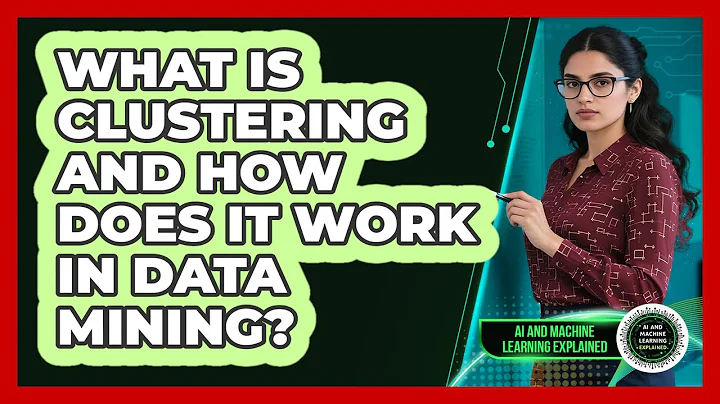 What Is Clustering And How Does It Work In Data Mining? - AI and Machine Learning Explained