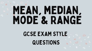 Mean, Median, Mode & Range: GCSE Exam Practice Questions