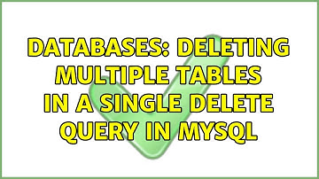Databases: Deleting multiple tables in a single delete query in Mysql