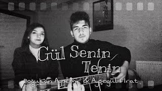 Doğukan Arda Aydemir & Ayşegül Fırat - Gül Senin Tenin (Cover) Resimi