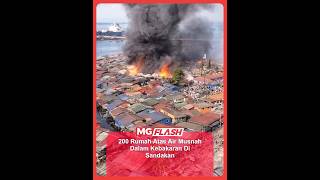 200 Rumah Atas Air Musnah Dalam Kebakaran Di Sandakan #MGFlash