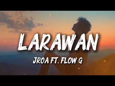 Jroa feat. Flow G – Larawan Full Song (Lyrics)