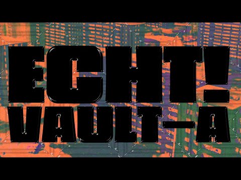 ECHT! - VAULT-A