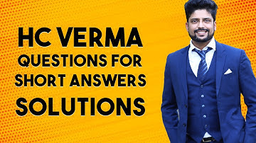 C-24 Kinetic theory of Gases | HC Verma Questions for Short Answers Solution | JEE/NEET