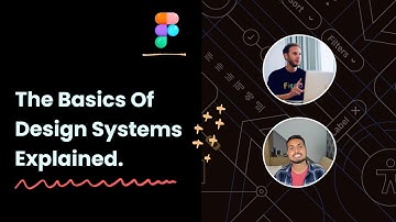 The Basics Of Design Systems Explained With Luis Ouriach From @Figma