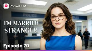 I'm Married to a Stranger | Ep 70 | Pocket FM