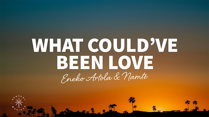 Eneko Artola, Namté - What Could've Been Love (Lyrics)
