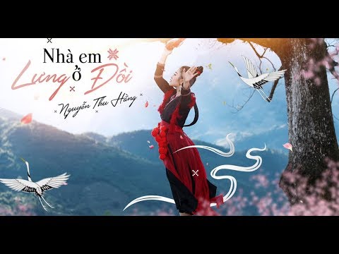 Nhà Em Ở Lưng Đồi Lời Bài Hát - [Official MV] Nhà em ở lưng đồi - Nguyễn Thu Hằng | #EmeraldMusic