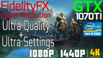 God Of War | GTX 1070 TI + i5-8400 | AMD FSR: ULTRA QUALITY + ULTRA SETTINGS | 1080p,1440p, 4K.
