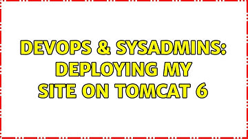 DevOps & SysAdmins: Deploying my site on tomcat 6 (2 Solutions!!)