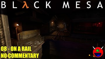 Black Mesa - 08 On A Rail - No Commentary 1440p