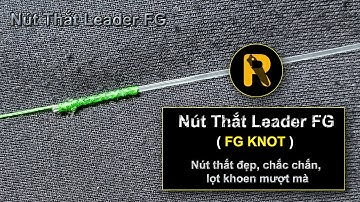 cách tóm dây leader đơn giản ( FG Knot ) - Mối thắt ngắn - Lọt khoen mượt - Cực chắc chắn