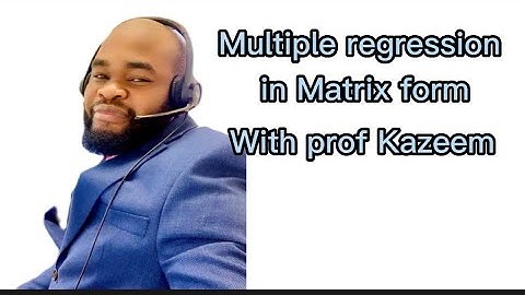 Multiple Linear Regression In Matrix Form