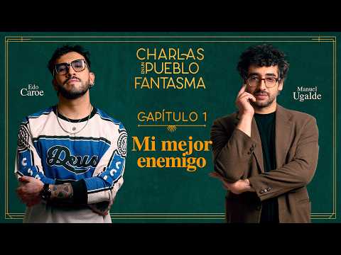 Charlas en un Pueblo Fantasma T2 | Cap 1: Mi mejor enemigo