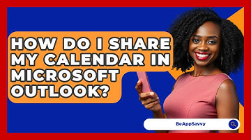 How Do I Share My Calendar In Microsoft Outlook? - Be App Savvy