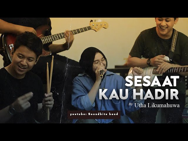 Utha Likumahuwa - Sesaat Kau Hadir (Soundbite band Cover) class=