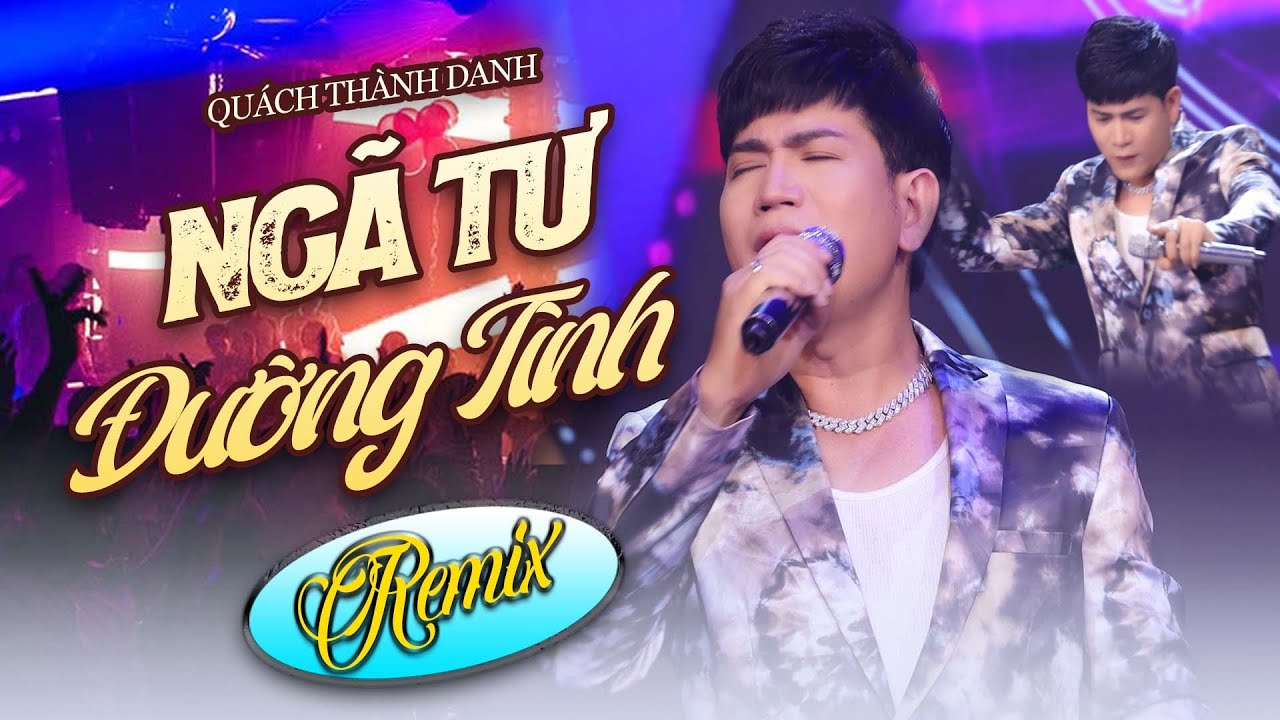 Ngã Tư Đường Tình REMIX | QUÁCH THÀNH DANH ft KHÁNH ĐƠN | Hót Nhất Hiện Nay