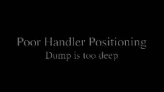 Field Strategy - Poor Handler Positioning - Dump is too deep