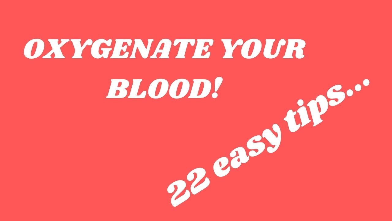 22-easy-tips-on-oxygenating-your-blood-youtube