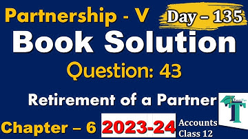 Day - 135 | Solution of Questions 43 Retirement of a Partner Chapter 6 Accounts class 12 PSEB