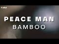 Bamboo  peace man  official lyric
