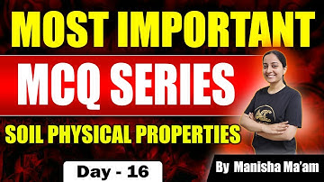Soil Physical Properties | MCQ Discussion | Most Important MCQ Series | Day 16 | Manisha Ma