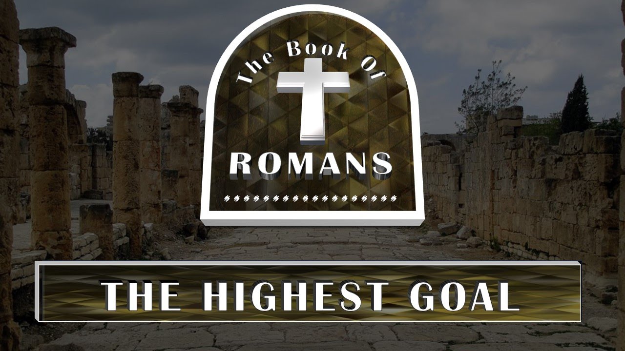 The Highest Goal Part 2 Romans 15 14 33 YouTube the-highest-goal-part-2-romans-15-14-33-youtube