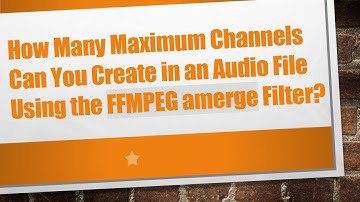 How Many Maximum Channels Can You Create in an Audio File Using the FFMPEG amerge Filter?