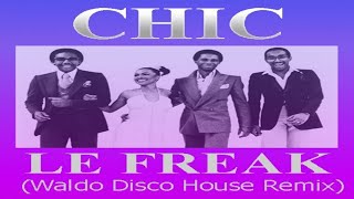 Chic - Le Freak (Waldo Disco House Remix)