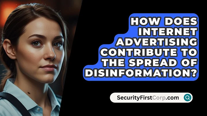 How Does Internet Advertising Contribute To The Spread Of Disinformation? - SecurityFirstCorp.com