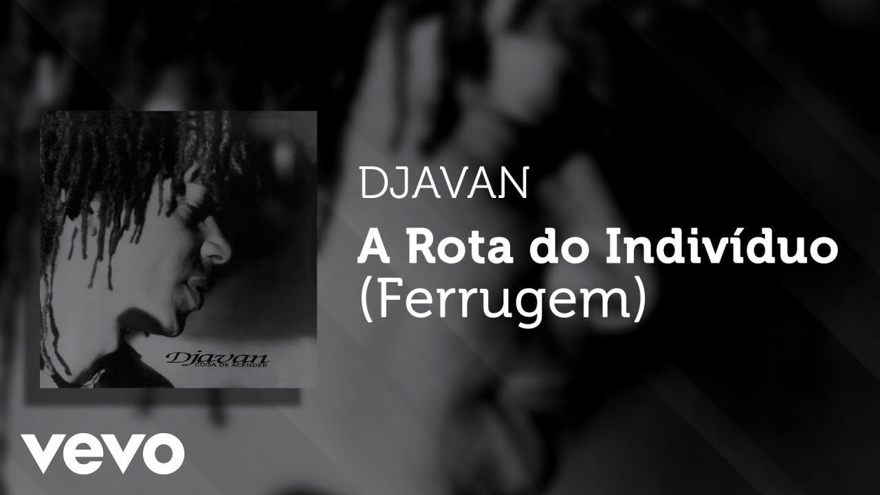 Djavan - A Rota do Indivíduo (Ferrugem) (Áudio Oficial) - YouTube