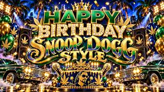 Happy Birthday Snoop Dogg Style 🎤 West Coast Hip Hop Birthday Song