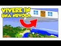 COME VIVERE DENTRO UNA NUVOLA! - Minecraft ITA