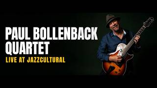Live From Jazzcultural - Paul Bollenback Quartet - 08/17/2026